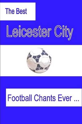 Book cover for The Best Leicester City Football Chants Ever