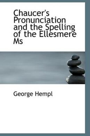 Cover of Chaucer's Pronunciation and the Spelling of the Ellesmere MS