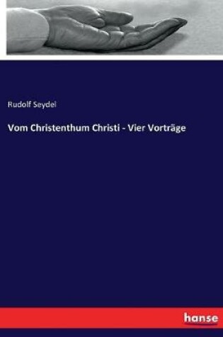 Cover of Vom Christenthum Christi - Vier Vortrage