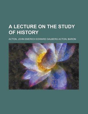 Book cover for A Lecture on the Study of History