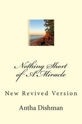 Cover of Nothing Short of A Miracle