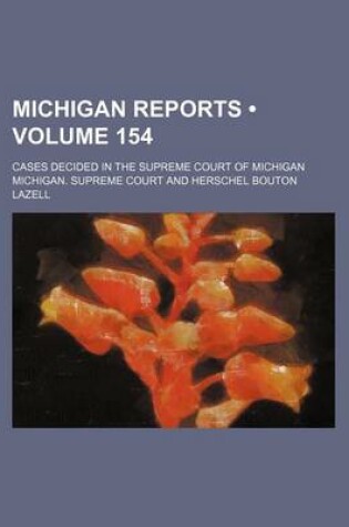 Cover of Michigan Reports (Volume 154); Cases Decided in the Supreme Court of Michigan