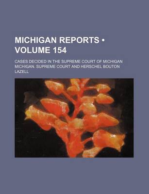 Book cover for Michigan Reports (Volume 154); Cases Decided in the Supreme Court of Michigan