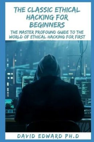 Cover of The Classic Ethical Hacking for Beginners