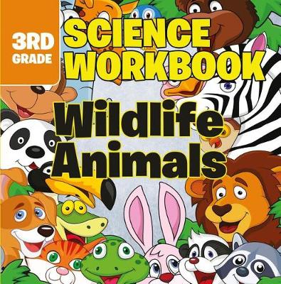 Cover of 3rd Grade Science Workbooks: Wildlife Animals