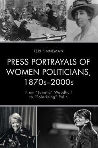 Cover of Press Portrayals of Women Politicians, 1870s-2000s