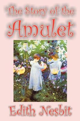 Book cover for The Story of the Amulet by Edith Nesbit, Fiction, Classics
