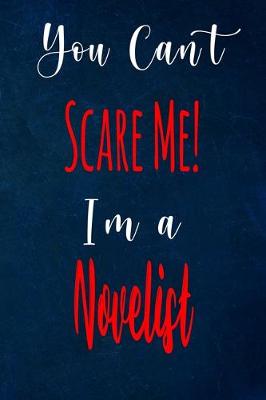 Book cover for You Can't Scare Me! I'm A Novelist