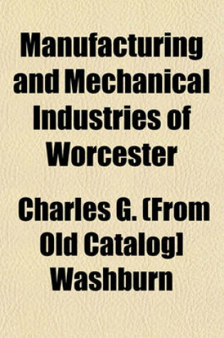 Cover of Manufacturing and Mechanical Industries of Worcester