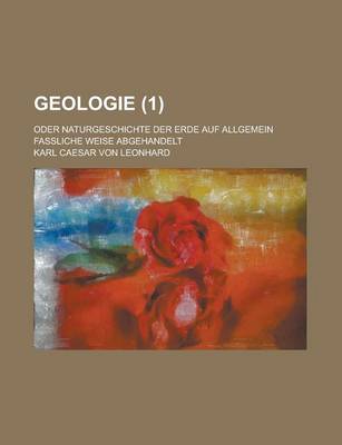 Book cover for Geologie; Oder Naturgeschichte Der Erde Auf Allgemein Fassliche Weise Abgehandelt (1 )