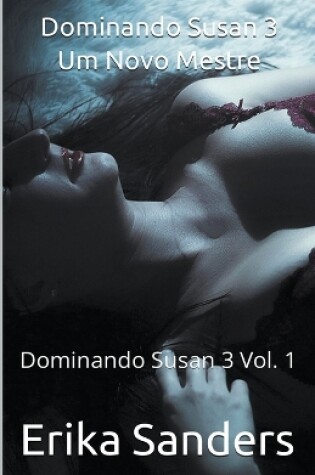 Cover of Dominando Susan 3. Um Novo Mestre