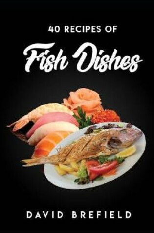 Cover of 40 recipes of fish dishes