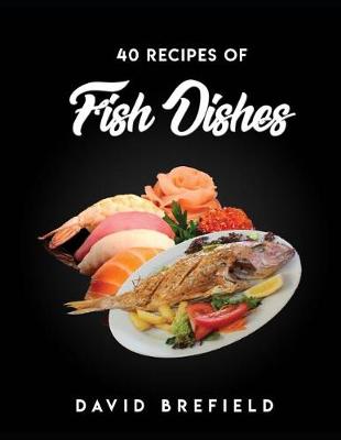 Cover of 40 recipes of fish dishes