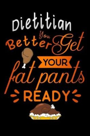 Cover of Dietitian better get your fat pants ready