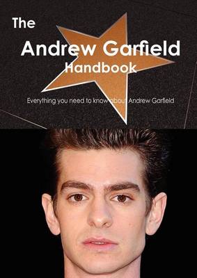 Book cover for The Andrew Garfield Handbook - Everything You Need to Know about Andrew Garfield