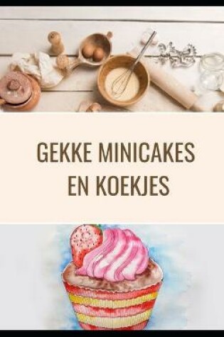 Cover of Gekke minicakes en koekjes