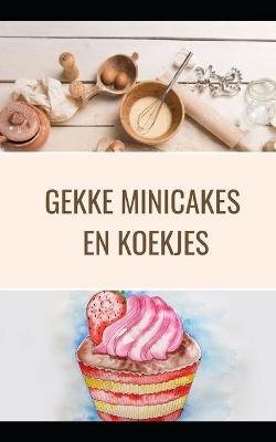 Book cover for Gekke minicakes en koekjes