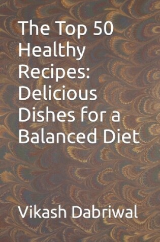 Cover of The Top 50 Healthy Recipes