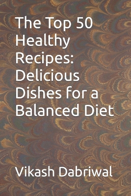 Book cover for The Top 50 Healthy Recipes