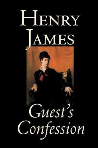 Cover of Guest's Confession by Henry James, Fiction, Classics, Literary