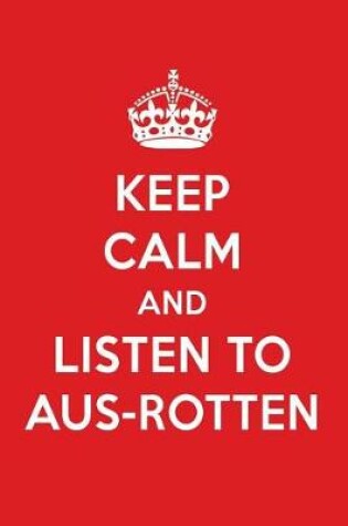 Cover of Keep Calm and Listen to Aus-Rotten