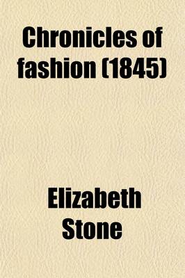 Book cover for Chronicles of Fashion (Volume 2); From the Time of Elizabeth to the Early Part of the Nineteenth Century, in Manners, Amusements, Banquets, Costume, Etc