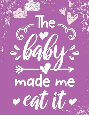 Book cover for The baby made me eat it