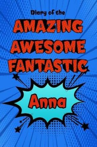 Cover of Diary of the Amazing Awesome Fantastic Anna