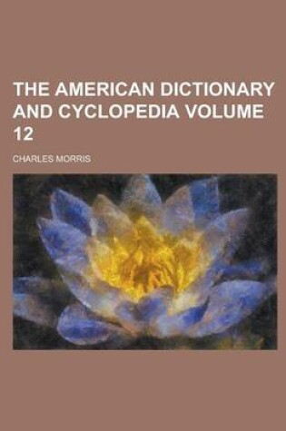 Cover of The American Dictionary and Cyclopedia Volume 12