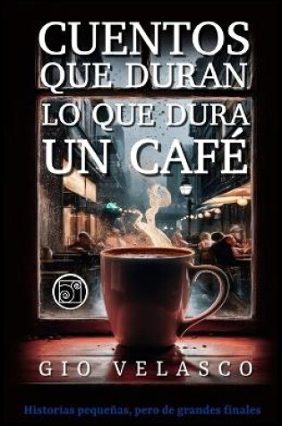 Cover of Cuentos Que Duran Lo Que Dura Un Café