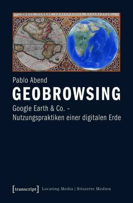 Book cover for Geobrowsing: Google Earth Und Co. - Nutzungspraktiken Einer Digitalen Erde