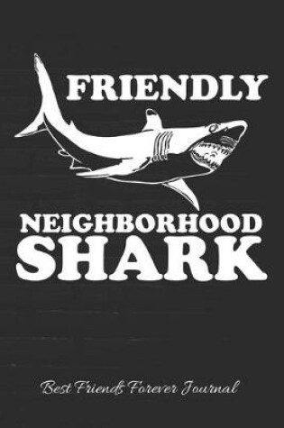 Cover of FRIENDLY NEIGHBORHOOD SHARK Best Friends Forever Journal