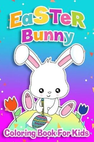 Cover of Easter Bunny Coloring Book For Kids Ages 4-8