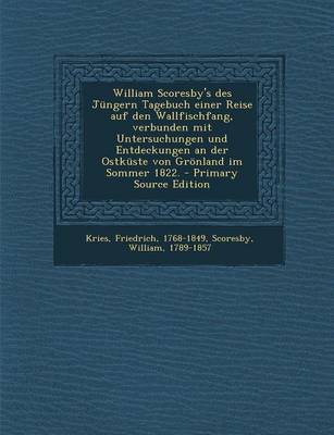 Book cover for William Scoresby's Des Jungern Tagebuch Einer Reise Auf Den Wallfischfang, Verbunden Mit Untersuchungen Und Entdeckungen an Der Ostkuste Von Gronland