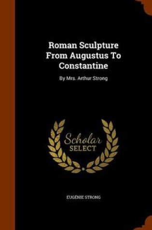 Cover of Roman Sculpture from Augustus to Constantine