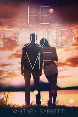 He Found Me by Whitney Barbetti