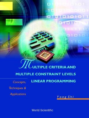 Book cover for Multiple Criteria And Multiple Constraint Levels Linear Programming: Concepts, Techniques And Applications