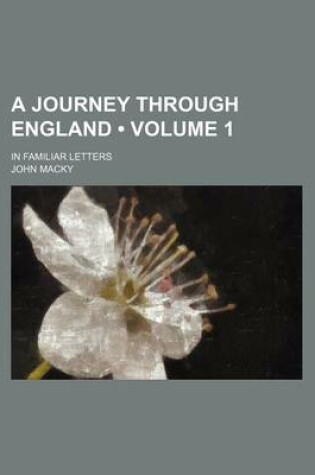 Cover of A Journey Through England (Volume 1); In Familiar Letters