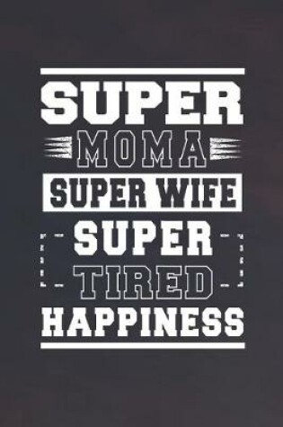 Cover of Super Moma Super Wife Super Tired Happiness