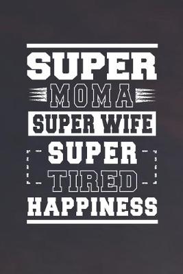 Book cover for Super Moma Super Wife Super Tired Happiness