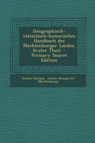 Cover of Geographisch-Statistisch-Historisches Handbuch Des Mecklenburger Landes. Erster Theil. - Primary Source Edition