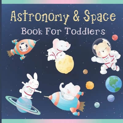 Book cover for Astronomy & Space Book For Toddlers