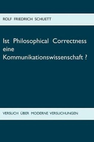 Cover of Ist Philosophical Correctness eine Kommunikationswissenschaft?