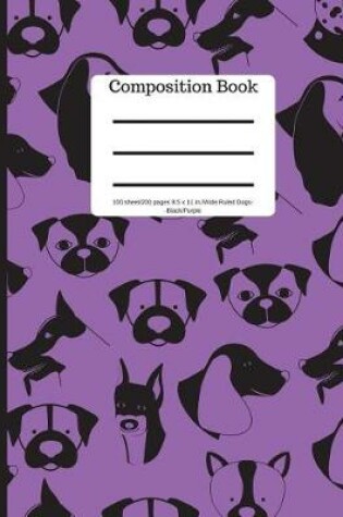 Cover of Composition Book 100 Sheet/200 Pages 8.5 X 11 In.-Wide Ruled-Dogs-Black/Purple