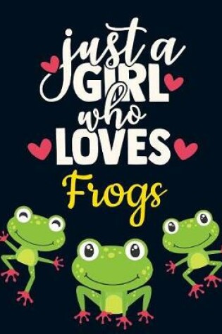 Cover of Just a Girl Who Loves Frogs
