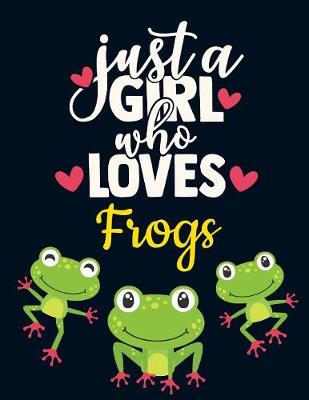 Book cover for Just a Girl Who Loves Frogs