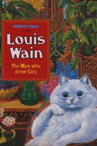 Cover of Louis Wain: the Man Who Drew Cats