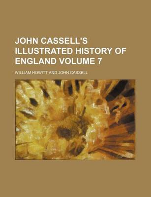 Book cover for John Cassell's Illustrated History of England Volume 7