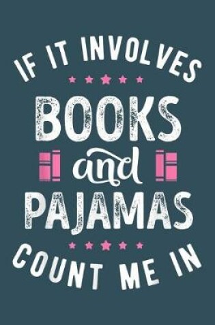 Cover of If it involves books and pajamas count me in