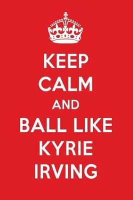 Book cover for Keep Calm and Play Like Kyrie Irving